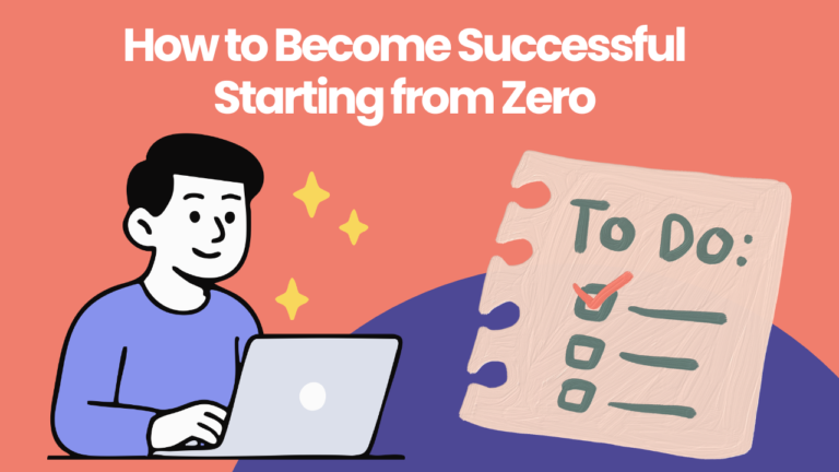 How to Become Successful Starting from Zero